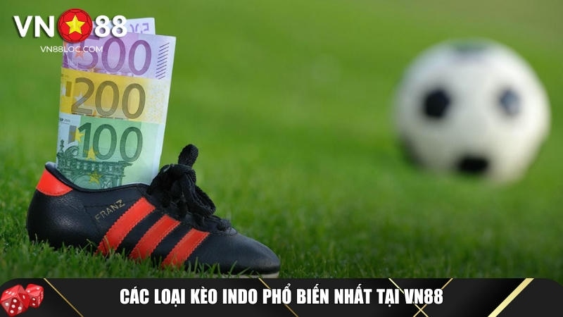 Kèo Indo Là Gì? Cách Chơi Và Mẹo Cược Hiệu Quả Tại VN88 6 Khám phá đầy đủ các loại kèo Indo phổ biến nhất