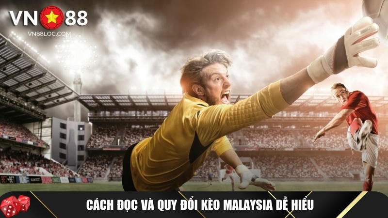 Kèo Malaysia Là Gì? Hướng Dẫn Chi Tiết Cách Chơi Tại VN88 2 Hướng dẫn cách đọc và quy đổi kèo malaysia