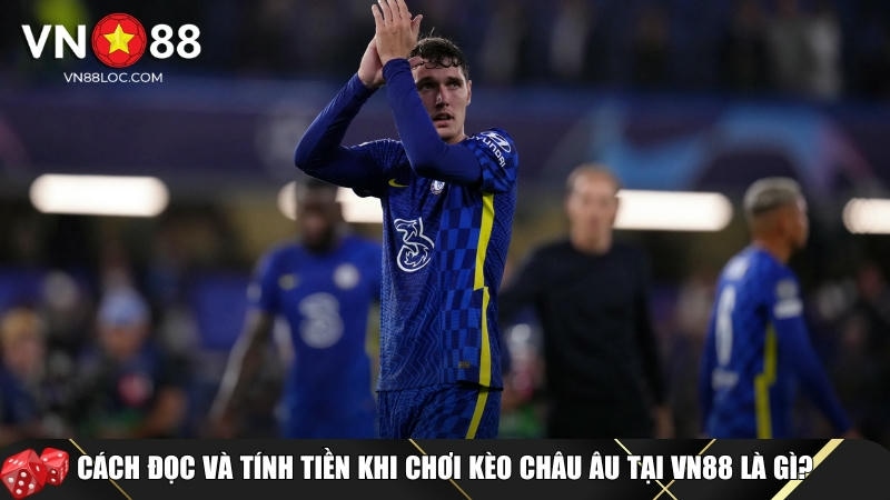Bí Quyết Chơi Kèo Châu Âu Hiệu Quả Từ A Đến Z Tại VN88 3 Hướng dẫn đọc và tính tiền tại nhà cái VN88
