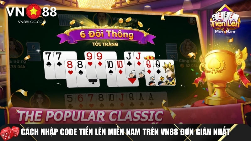 Tổng Hợp Code Tiến Lên Miền Nam Tại VN88 Mới Nhất Cho Game Thủ 3 Khám phá cách nhập code tiến lên miền nam tại VN88