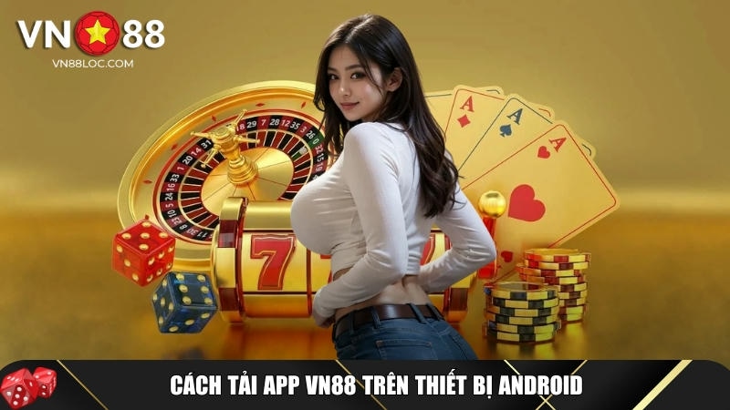 Hướng Dẫn Cách Tải App VN88 Về Thiết Bị Của Bạn An Toàn Nhất 2 Hướng dẫn chi tiết cách tải app trên thiết bị Android