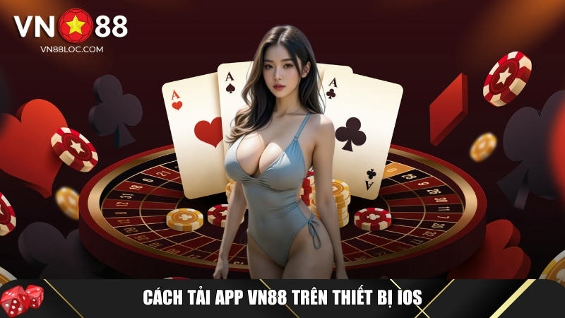 Hướng Dẫn Cách Tải App VN88 Về Thiết Bị Của Bạn An Toàn Nhất 3 Khám phá cách tải app an toàn và nhanh chóng trên thiết bị IOS