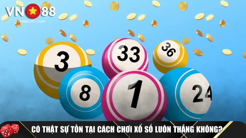 Cách Chơi Xổ Số Luôn Thắng Và Mẹo Tránh Sai Lầm Khi Chọn Số Tại VN88 1 Lý giải sự thật về cách chơi xổ số luôn thắng