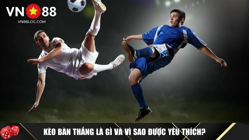 Kèo Bàn Thắng Là Gì? Cách Chơi Và Mẹo Cược Dễ Thắng Tại VN88 1 Khám phá tổng quan về kèo bàn thắng