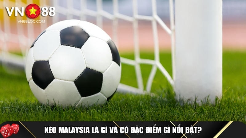 Kèo Malaysia Là Gì? Hướng Dẫn Chi Tiết Cách Chơi Tại VN88 1 Kèo Malaysia Là Gì? Hướng Dẫn Chi Tiết Cách Chơi Tại VN88