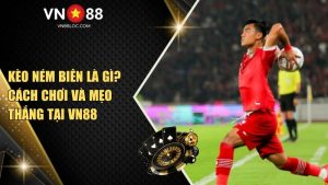 Kèo Ném Biên Là Gì? Cách Chơi Và Mẹo Thắng Tại VN88