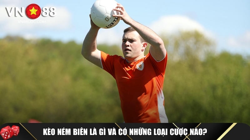Kèo Ném Biên Là Gì? Cách Chơi Và Mẹo Thắng Tại VN88 1 Giới thiệu tổng quan về kèo ném biên