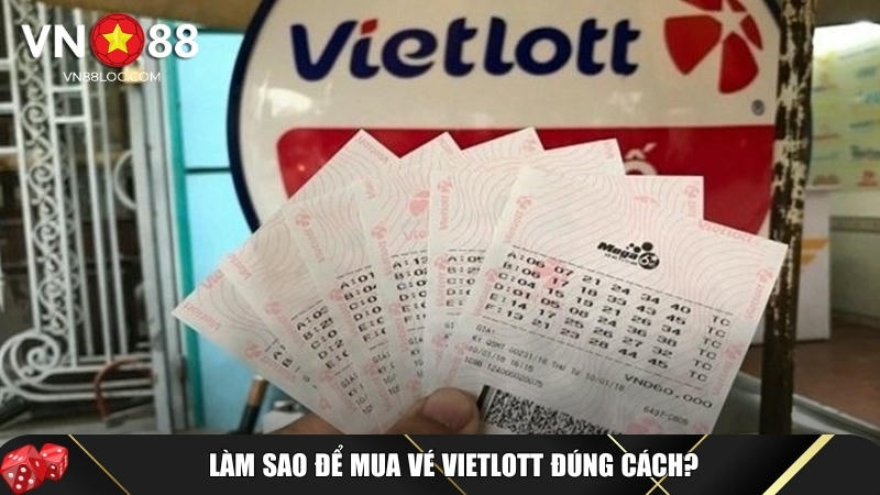 Cách Chơi Xổ Số Vietlott Tai Chi Tiết Và Mẹo Chọn Số Dễ Trúng 2 Hướng dẫn chi tiết cách mua vé số Vietlot đúng cách tại VN88