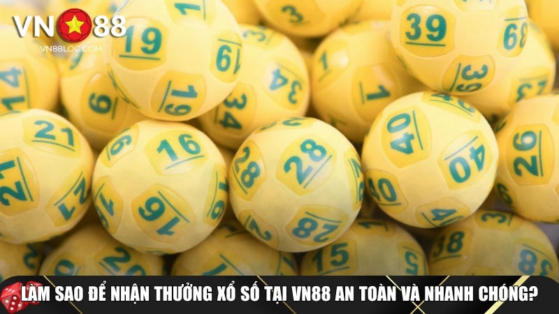 Quy trình nhận thưởng khi trúng xổ số tại VN88