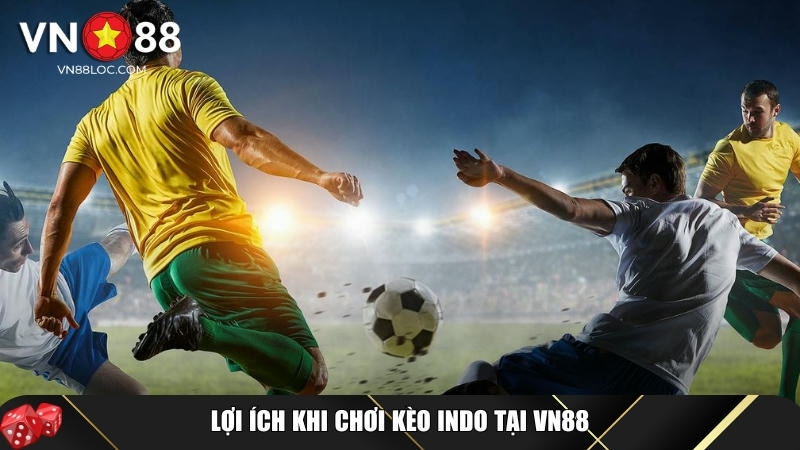 Kèo Indo Là Gì? Cách Chơi Và Mẹo Cược Hiệu Quả Tại VN88 3 Ưu điểm nổi bật của kèo Indo tại VN88