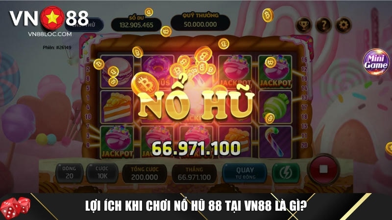 Khám Phá Nổ Hũ 88 Tại VN88 – Game Quay Hũ Hot Nhất Hiện Nay 3 Ưu điểm vượt trội khi chơi nổ hũ 88