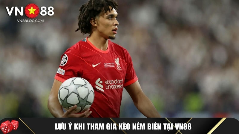 Kèo Ném Biên Là Gì? Cách Chơi Và Mẹo Thắng Tại VN88 4 Những lưu ý khi tham gia chơi kèo ném biên