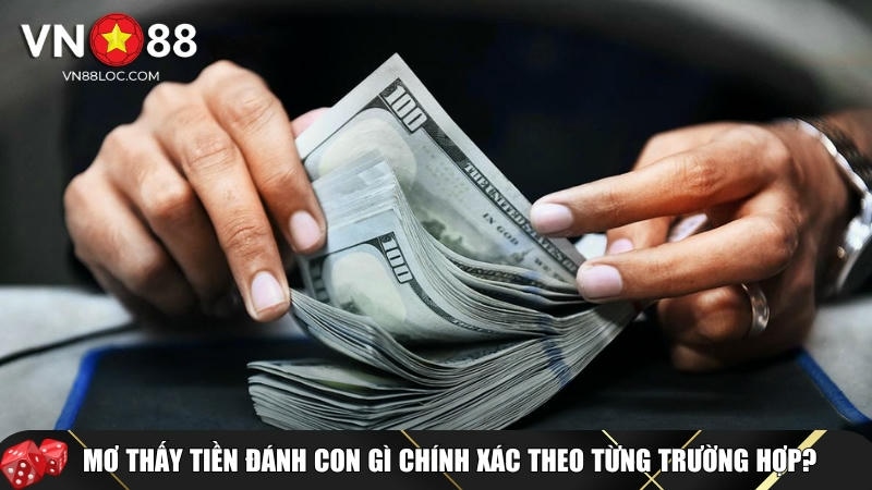 Những con số phù hợp với giấc mơ thấy tiền theo từng trường hợp
