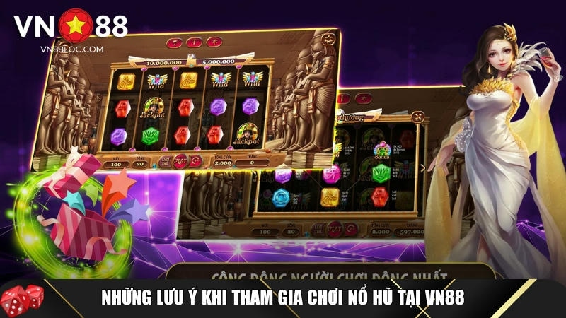 Nổ Hũ Là Gì? Tìm Hiểu Khái Niệm Và Cách Chơi An Toàn Nhất Tại VN88 3 Những lưu ý bạn cần biết khi tham gia chơi nổ hũ tại VN88