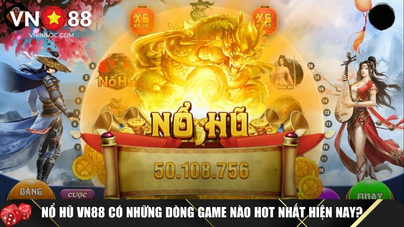 Tổng hợp các tựa game nổ hũ hot nhất tại VN88