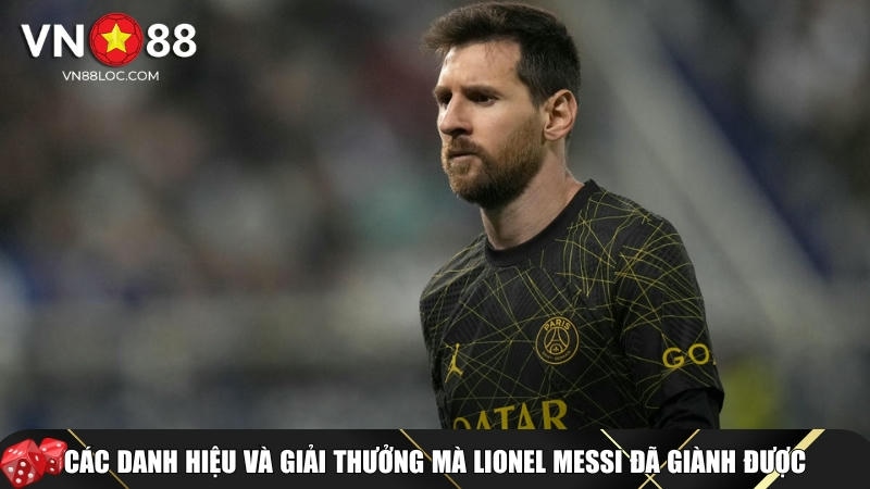 Số liệu thống kê về Lionel Messi chi tiết từ trước đến nay 3 Tổng hợp các danh hiệu và giải thưởng mà Lionel Messi đã giành được