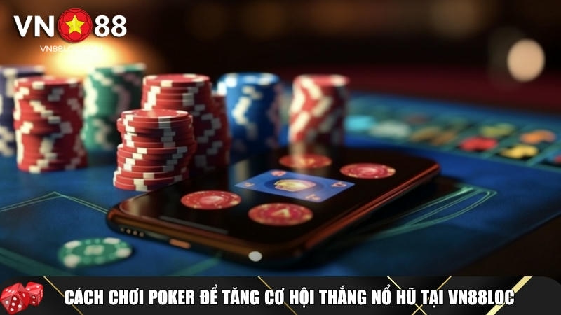 Luật Chơi Poker Chi Tiết Mới Nhất 2025 Cho Người Mới Dễ Hiểu 4 Hướng dẫn cách áp dụng luật chơi Poker tại Vn88loccom