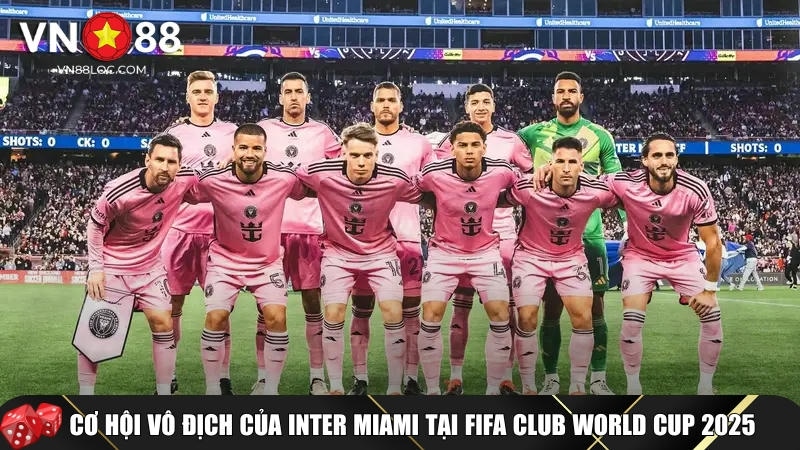 Thứ hạng của Inter Miami - Cơ hội của Messi tại Fifa Club World Cup 3 Đánh giá cơ hội vô địch của Inter Miami tại Fifa Club World Cup