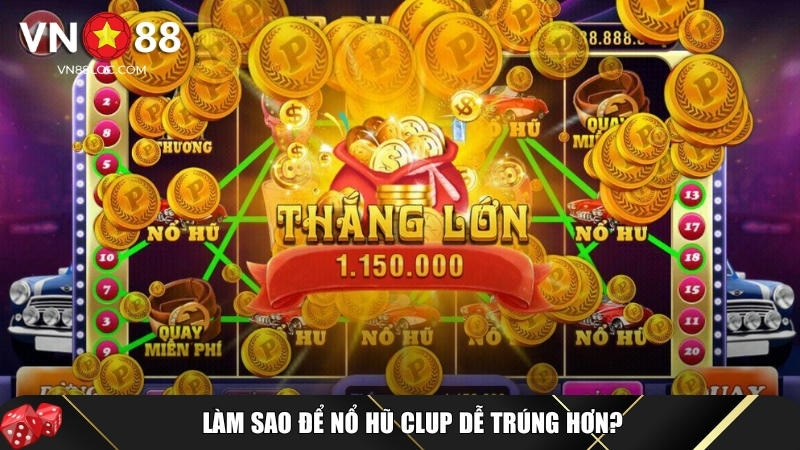 Nổ Hũ Clup: Hướng Dẫn Đầy Đủ & Bí Quyết Trúng Lớn 2 Bí quyết để chơi nổ hỗ Club dễ thắng lớn