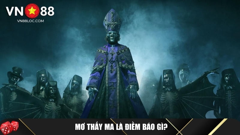 Mơ Thấy Ma Đánh Con Gì? Giải Mã Giấc Mơ Kèm Con Số May Mắn 1 Giới thiệu tổng quan về điềm báo mơ thấy ma