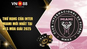 Thứ hạng của Inter Miami mới nhất tại MLS mùa giải 2025