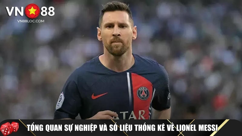 Số liệu thống kê về Lionel Messi chi tiết từ trước đến nay 1 Giới thiệu tổng quan về sự nghiệp và số liệu thống kê của Lionel Messi